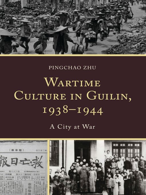 Title details for Wartime Culture in Guilin, 1938–1944 by Pingchao Zhu - Wait list